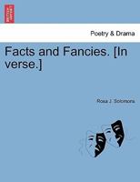 Facts and Fancies. [In verse.] 1241051798 Book Cover