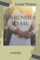 Surrender to Me 1089544693 Book Cover