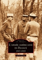 Armée américaine en France 1917-1919 (L') (French Edition) 2849105783 Book Cover