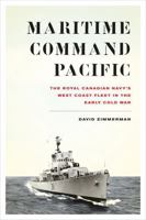 Maritime Command Pacific: The Royal Canadian Navy's West Coast Fleet in the Early Cold War 0774830344 Book Cover