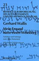 Mein Freund Hatte Einen Weinberg: Aufsaetze Und Vortraege Zum Alten Testament 3820411747 Book Cover