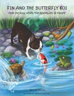 Fin and the Butterfly Koi : From the Book Series: the Adventures of Finley 196586662X Book Cover