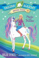 Unicorn Academy Nature Magic #2: Phoebe and Shimmer 059342672X Book Cover
