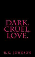 Dark.Cruel.Love. 1539484939 Book Cover