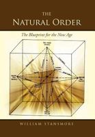 The Natural Order: The Blueprint for the New Age 1462873391 Book Cover