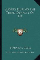 Slavery During The Third Dynasty Of Ur 1432527363 Book Cover