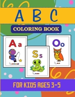 ABC COLORING BOOK: For Kids Ages 3-5, A Perfect Blend of Education and Entertainment for Toddlers and Preschoolers B0CTG9XCJR Book Cover