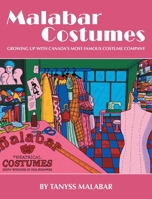 Malabar Costumes: Growing Up With Canada's Most Famous Costume Company 1038302994 Book Cover