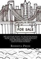 My guitar went to nightschool How come that I never bought the Brooklyn Bridge and other stories 1452898022 Book Cover