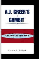 A.J. GREER’S GAMBIT: On And Off The Rink B0CSDLXNPH Book Cover