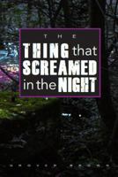 The Thing that Screamed in the Night 0615863388 Book Cover