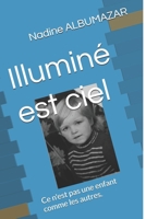 Illuminé est ciel: Ce n'est pas une enfant comme les autres. (French Edition) B0DJY9FXZ5 Book Cover