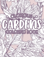 Glorious Gardens Coloring Book: Relaxing Gardening Coloring Pages for Hobbyists and Enthusiasts - A Plants and Flower Illustrations Collection to Color B08GVJTSBJ Book Cover