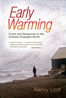 Early Warming: Crisis and Response in the Climate-Changed North 1582438021 Book Cover