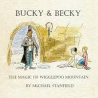 Bucky & Becky - The Magic of Wigglepoo Mountain 0557026148 Book Cover