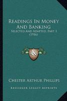 Readings In Money And Banking: Selected And Adapted, Part 1 1168164281 Book Cover