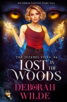 Lost in the Woods: An Urban Fantasy Fairy Tale (World of the Jezebel Files) 1998888142 Book Cover