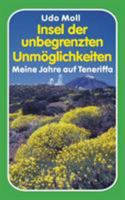 Insel der unbegrenzten Unmöglichkeiten: Meine Jahre auf Teneriffa 3752840730 Book Cover