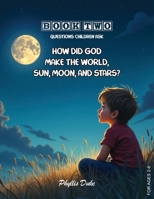 How Did God Make the World, Sun, Moon, and Stars? 1966782748 Book Cover
