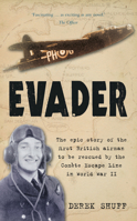 Evader: The Epic Story of the First British Airman to be Rescued by the Comete Escape Line in World War II 0752457489 Book Cover
