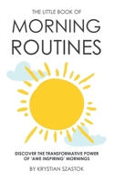 The Little Book of Morning Rituals: Discover the Transformative Power of 'Awe Inspiring' Mornings 1674621841 Book Cover