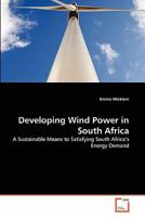 Developing Wind Power in South Africa: A Sustainable Means to Satisfying South Africa's Energy Demand 3639305337 Book Cover