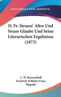 D. Fr. Strauss' Alter Und Neuer Glaube Und Seine Literarischen Ergebnisse (1873) 1166749762 Book Cover
