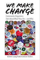 We Make Change: Community Organizers Talk About What They Do--and Why 082651555X Book Cover