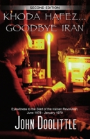 Khoda Hafez... Goodbye Iran: ( Eyewitness to the Start of the Iranian Revolution June 1978 - January 1979 ) B0H9PL6ZGZ Book Cover