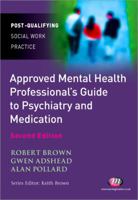 The Approved Mental Health Professional's Guide to Psychiatry and Medication 1844453049 Book Cover