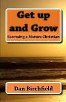 Get Up and Grow: Becoming a Mature Christian 1449905021 Book Cover