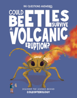 Could Beetles Survive a Volcanic Eruption?: Discover the Science Behind Coleopterology (The Big Questions Answered) 1835691595 Book Cover