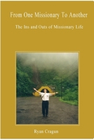From One Missionary To Another: The Ins and Outs of Missionary Life 1411673417 Book Cover
