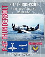 P-47 Thunderbolt Pilot's Flight Operating Instructions 193532795X Book Cover
