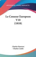 Le Censeur Europeen V10 (1818) 1160147779 Book Cover