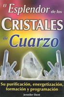 El Esplendor de los Cristales de Cuarzo: Su Purificacion, Energetizacion, Formacion y Programacion 9706662138 Book Cover