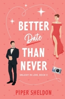 Better Date Than Never: (Unlucky in Love Book 2) B0FCSB7H6F Book Cover