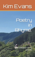 Poetry in Rhyme.: A collection of my poems. B0C1HZYT6J Book Cover