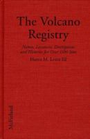 THE VOLCANO REGISTRY: NAMES, LOCATIONS, DESCRIPTIONS AND HISTORY FOR OVER 1500 S 0786407328 Book Cover