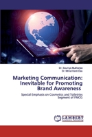 Marketing Communication: Inevitable for Promoting Brand Awareness: Special Emphasis on Cosmetics and Toiletries Segment of FMCG 6200285659 Book Cover