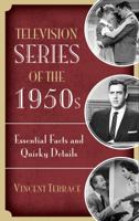 Television Series of the 1950s: Essential Facts and Quirky Details 144226103X Book Cover