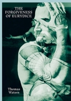 The Forgiveness of Eurydice 1326548891 Book Cover