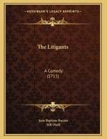 The Litigants: A Comedy 1165579359 Book Cover