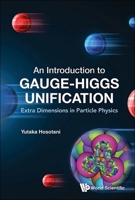 An Introduction to Gauge-Higgs Unification 9819800978 Book Cover