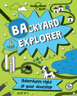 Lonely Planet Backyard Explorer 1786573199 Book Cover