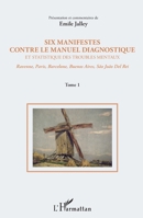 Six manifestes contre le manuel diagnostique et statistique des troubles mentaux (Tome 1): Ravenne, Paris, Barcelone, Buenos Aires, Sao Joao Del Rei 1 229656240X Book Cover