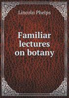 Familiar Lectures On Botany 1010979728 Book Cover