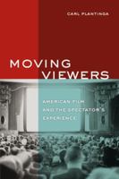Moving Viewers: American Film and the Spectator's Experience 0520256964 Book Cover
