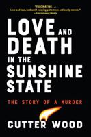 Love and Death in the Sunshine State: The Story of a Crime 161620933X Book Cover