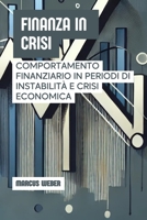 Finanza In Crisi: Comportamento Finanziario In Periodi Di Instabilità E Crisi Economica (Finanza Comportamentale: Ragione, Emozione e Decisione in Tempi di Crisi) (Italian Edition) B0DVZ31MLR Book Cover